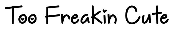 Too Freakin Cute font preview